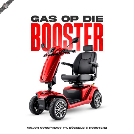 Gas op Die Booster - Major Conspiracy Ft. Bössels & Roosterz